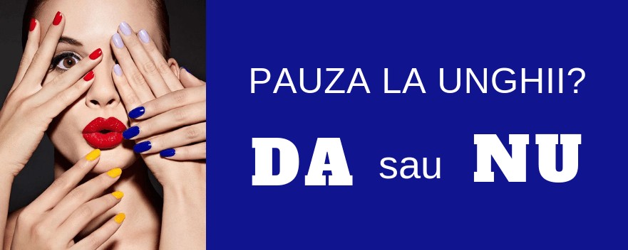 ESTE NECESAR SA FACEM PAUZA LA UNGHII?