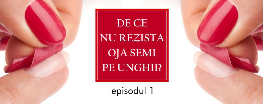 DE CE NU REZISTA OJA SEMIPERMANENTA? Ep. 1