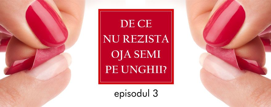 DE CE NU REZISTA OJA SEMIPERMANENTA? Ep. 3